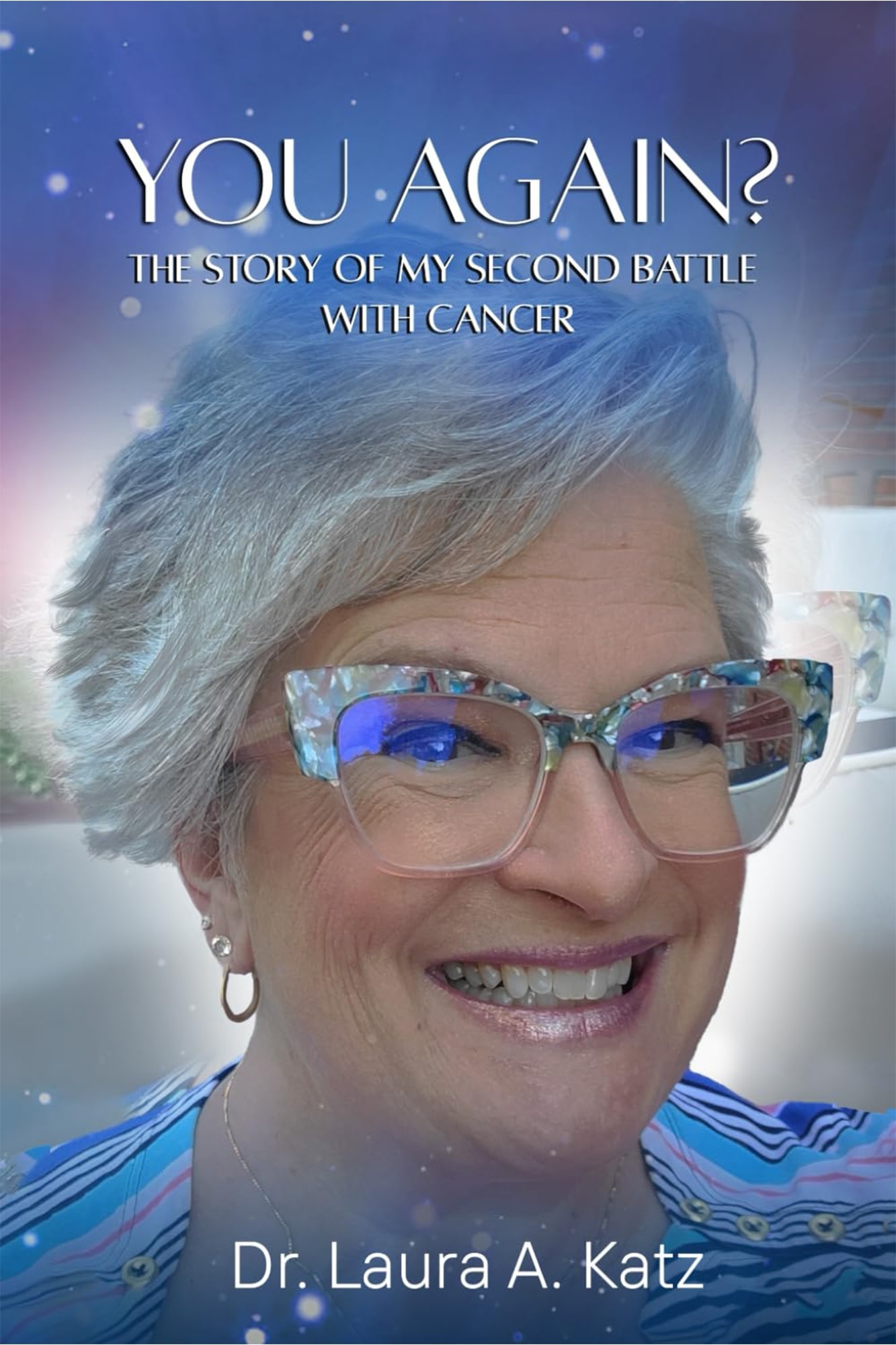 You Again?: The Story Of My Second Battle With Cancer